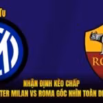Nhận Định Kèo Chấp Inter Milan Vs Roma Góc Nhìn Toàn Diện