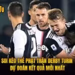 Soi Kèo Thẻ Phạt Trận Derby Turin - Dự Đoán Kết Quả Mới Nhất